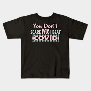 you dont scare me i beat covid Kids T-Shirt